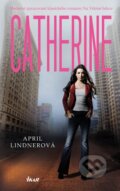 Kniha: Catherine (April Lindnerová). Ikar CZ, 2013 Kniha: Catherine (April Lindnerová). Ikar CZ, 2013