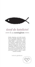 Kniha: Úvod do katolictví (Lawrence S. Cunningham). Volvox Globator, 2013 Kniha: Úvod do katolictví (Lawrence S. Cunningham). Volvox Globator, 2013