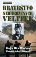 Kniha: Bratrstvo neohrožených - Velitel (Cole C. Kingseed a Dick Winters), 2014 Kniha: Bratrstvo neohrožených - Velitel (Cole C. Kingseed a Dick Winters), 2014