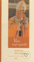 Kniha: Vám, moji najmilší (Ján Pavol II.). Lúč, 1998 Kniha: Vám, moji najmilší (Ján Pavol II.). Lúč, 1998
