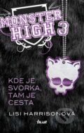 Kniha: Monster High 3: Kde je svorka, tam je cesta (Lisi Harrisonová), 2014 Kniha: Monster High 3: Kde je svorka, tam je cesta (Lisi Harrisonová), 2014
