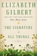 Kniha: The Signature of All Things (Elizabeth Gilbert). Riverhead, 2013 Kniha: The Signature of All Things (Elizabeth Gilbert). Riverhead, 2013