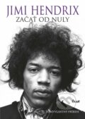 Kniha: Začať od nuly (Jimi Hendrix). Ikar, 2014 Kniha: Začať od nuly (Jimi Hendrix). Ikar, 2014