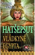 Kniha: Hatšepsut, vládkyně Egypta (Patricia L. O'Neill). Alpress, 2013 Kniha: Hatšepsut, vládkyně Egypta (Patricia L. O'Neill). Alpress, 2013