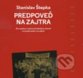 Kniha: Predpoveď na zajtra (Stanislav Štepka). Divadelný ústav, 2013 Kniha: Predpoveď na zajtra (Stanislav Štepka). Divadelný ústav, 2013