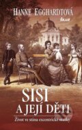 Kniha: Sisi a její děti (Hanne Egghardtová). Ikar CZ, 2013 Kniha: Sisi a její děti (Hanne Egghardtová). Ikar CZ, 2013