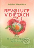 Kniha: Revoluce v dietách (Bohdan Matwikow). Fontána, 2013 Kniha: Revoluce v dietách (Bohdan Matwikow). Fontána, 2013