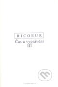 Kniha: Čas a vyprávění III. (Paul Ricoeur). OIKOYMENH, 2008 Kniha: Čas a vyprávění III. (Paul Ricoeur). OIKOYMENH, 2008
