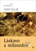 Kniha: Láskavo a milosrdne (Ivan Šulík). Karmelitánske nakladateľstvo, 2013 Kniha: Láskavo a milosrdne (Ivan Šulík). Karmelitánske nakladateľstvo, 2013
