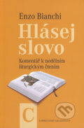 Kniha: Hlásej slovo - Roční cyklus C (Enzo Bianchi). Karmelitánské nakladatelství, 2012 Kniha: Hlásej slovo - Roční cyklus C (Enzo Bianchi). Karmelitánské nakladatelství, 2012