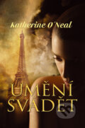 Kniha: Umění svádět (Katherine O'Neil). OLDAG, 2013 Kniha: Umění svádět (Katherine O'Neil). OLDAG, 2013