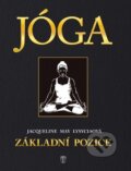 Kniha: Jóga - základní pozice (Jacqueline May Lysyciaová). Naše vojsko CZ, 2013 Kniha: Jóga - základní pozice (Jacqueline May Lysyciaová). Naše vojsko CZ, 2013