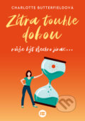 Kniha: Zítra touhle dobou (Charlotte Butterfield). BETA - Dobrovský, 2023 Kniha: Zítra touhle dobou (Charlotte Butterfield). BETA - Dobrovský, 2023