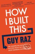 Kniha: How I Built This (Guy Raz). MacMillan, 2022 Kniha: How I Built This (Guy Raz). MacMillan, 2022