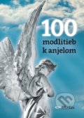 Kniha: 100 modlitieb k anjelom (Natale Benazzi). Zachej, 2022 Kniha: 100 modlitieb k anjelom (Natale Benazzi). Zachej, 2022