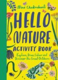 Kniha: Hello Nature Activity Book (Nina Chakrabarti). Hachette Illustrated, 2022 Kniha: Hello Nature Activity Book (Nina Chakrabarti). Hachette Illustrated, 2022