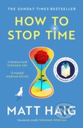 Kniha: How to Stop Time (Matt Haig). Canongate Books, 2022 Kniha: How to Stop Time (Matt Haig). Canongate Books, 2022