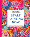 Kniha: Start Painting Now (Emily Powell a Sarah Moore). MacMillan, 2022 Kniha: Start Painting Now (Emily Powell a Sarah Moore). MacMillan, 2022