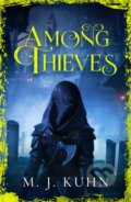 Kniha: Among Thieves (M.J. Kuhn). Gollancz, 2022 Kniha: Among Thieves (M.J. Kuhn). Gollancz, 2022