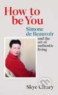 Kniha: How to Be You (Skye Cleary). Ebury, 2022 Kniha: How to Be You (Skye Cleary). Ebury, 2022