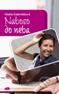 Kniha: Naboso do neba (Giulia Gabrieli). Don Bosco, 2022 Kniha: Naboso do neba (Giulia Gabrieli). Don Bosco, 2022