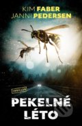 Kniha: Pekelné léto (Janni Pedersen a Kim Faber). Vendeta, 2022 Kniha: Pekelné léto (Janni Pedersen a Kim Faber). Vendeta, 2022