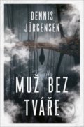 Kniha: Muž bez tváře (Dennis Jürgensen). Vendeta, 2022 Kniha: Muž bez tváře (Dennis Jürgensen). Vendeta, 2022