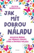 Kniha: Jak mít dobrou náladu (Olivia Remes). Pragma, 2022 Kniha: Jak mít dobrou náladu (Olivia Remes). Pragma, 2022