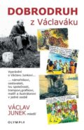 Kniha: Dobrodruh z Václaváku (Václav Junek). Olympia, 2022 Kniha: Dobrodruh z Václaváku (Václav Junek). Olympia, 2022