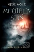Kniha: Mučitelův stín (Gene Wolfe). Fobos, 2022 Kniha: Mučitelův stín (Gene Wolfe). Fobos, 2022