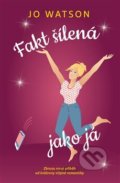Kniha: Fakt šílená jako já (Jo Watson). Red, 2022 Kniha: Fakt šílená jako já (Jo Watson). Red, 2022
