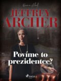 E-kniha: Povíme to prezidentce? (Jeffrey Archer) E-kniha: Povíme to prezidentce? (Jeffrey Archer)