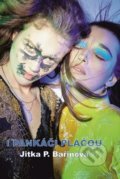 Kniha: I pankáči pláčou (Jitka P. Bařinová). Talent Pro ART, 2022 Kniha: I pankáči pláčou (Jitka P. Bařinová). Talent Pro ART, 2022
