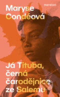 Kniha: Já Tituba, černá čarodějnice ze Salemu (Maryse Condé), 2022 Kniha: Já Tituba, černá čarodějnice ze Salemu (Maryse Condé), 2022