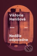 Kniha: Neděle odpoledne (Viktorie Hanišová), 2022 Kniha: Neděle odpoledne (Viktorie Hanišová), 2022