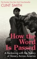 How the Word Is Passed - Clint Smith, Little, Brown, 2022