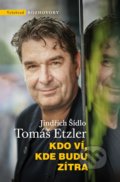Kniha: Kdo ví, kde budu zítra (Jindřich Šídlo a Tomáš Etzler). Vyšehrad, 2022 Kniha: Kdo ví, kde budu zítra (Jindřich Šídlo a Tomáš Etzler). Vyšehrad, 2022