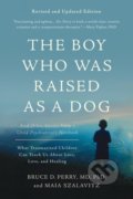 Kniha: The Boy Who Was Raised as a Dog (Bruce D. Perry). Basic Books, 2017 Kniha: The Boy Who Was Raised as a Dog (Bruce D. Perry). Basic Books, 2017