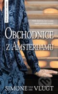 Kniha: Obchodnice z Amsterdamu (Simone Van Der Vlugt), 2022 Kniha: Obchodnice z Amsterdamu (Simone Van Der Vlugt), 2022
