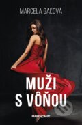 Kniha: Muži s vôňou (Marcela Gaľová). Marenčin PT, 2023 Kniha: Muži s vôňou (Marcela Gaľová). Marenčin PT, 2023
