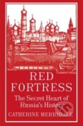 Kniha: Red Fortress (Catherine Merridale). Allen Lane, 2013 Kniha: Red Fortress (Catherine Merridale). Allen Lane, 2013
