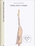Kniha: Kačka, Smrť a tulipán (Wolf Erlbruch). Občianske združenie Slniečkovo, 2013 Kniha: Kačka, Smrť a tulipán (Wolf Erlbruch). Občianske združenie Slniečkovo, 2013