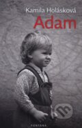 Kniha: Adam (Kamila Holásková). Fontána, 2013 Kniha: Adam (Kamila Holásková). Fontána, 2013
