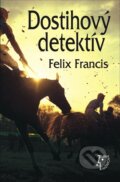 E-kniha: Dostihový detektív (Felix Francis), 2013 E-kniha: Dostihový detektív (Felix Francis), 2013