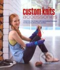 Kniha: Custom Knits Accessories (Wendy Bernard). Stewart Tabori & Chang, 2012 Kniha: Custom Knits Accessories (Wendy Bernard). Stewart Tabori & Chang, 2012