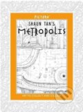 Kniha: Metropolis (Shaun Tan). Pictura, 2013 Kniha: Metropolis (Shaun Tan). Pictura, 2013