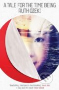 Kniha: A Tale for the Time Being (Ruth Ozeki). Canongate Books, 2013 Kniha: A Tale for the Time Being (Ruth Ozeki). Canongate Books, 2013