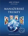 Manažerské trumfy - Jiří Stýblo, Otto Hain, Professional Publishing, 2013