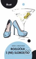 Kniha: Rozlúčka s (ne)slobodou (Dada S. Brezovská), 2014 Kniha: Rozlúčka s (ne)slobodou (Dada S. Brezovská), 2014