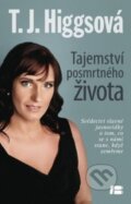 Kniha: Tajemství posmrtného života (T.J. Higgsová). BETA - Dobrovský, 2013 Kniha: Tajemství posmrtného života (T.J. Higgsová). BETA - Dobrovský, 2013